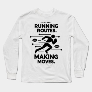 Running Routes Making Moves Long Sleeve T-Shirt