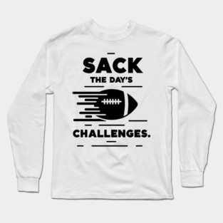Sack The Day's Challenges Long Sleeve T-Shirt