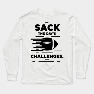 Sack The Day's Challenges Long Sleeve T-Shirt