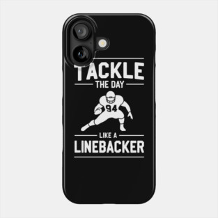 Tackle The Day Like a Linebacker Phone Case
