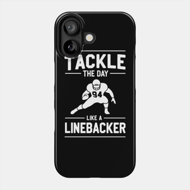 Tackle The Day Like a Linebacker Phone Case by Frank Ring