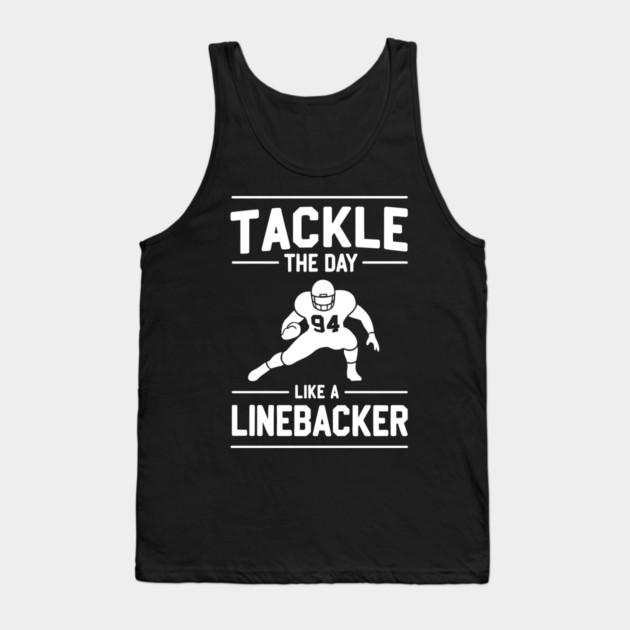 Tackle The Day Like a Linebacker Tank Top by Frank Ring