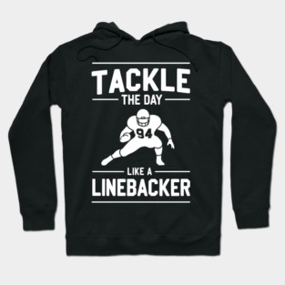 Tackle The Day Like a Linebacker Hoodie
