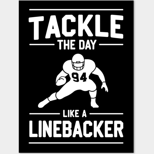 Tackle The Day Like a Linebacker Wall Art by Frank Ring