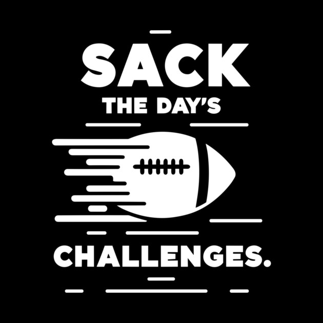 Sack The Day's Challenges by Frank Ring
