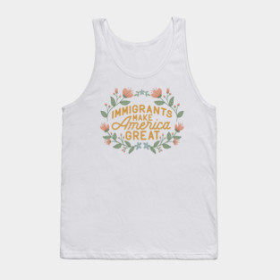 Immigrants Make America Great Tank Top