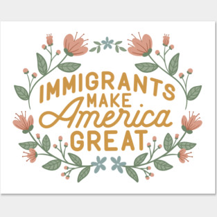Immigrants Make America Great Posters and Art