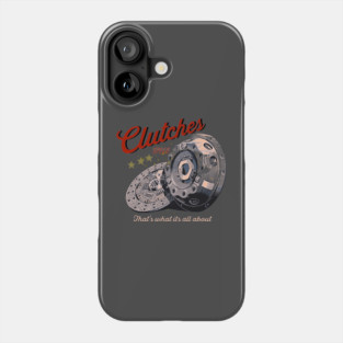 Clutches, thats what its all about Phone Case