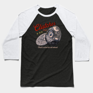 Clutches, thats what its all about Baseball T-Shirt