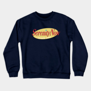 Serenity Now / Seinfeld Fanart Design Crewneck Sweatshirt