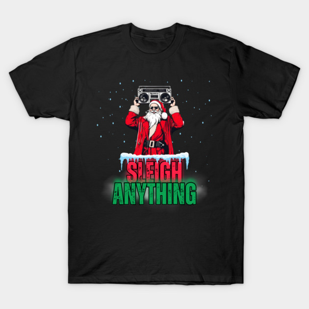 Sleigh Anything T-Shirt by Kenny The Bartender's Tee Emporium