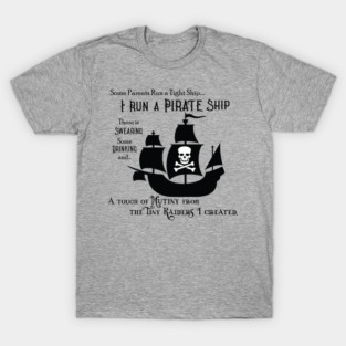 I Run a Pirate Ship T-Shirt