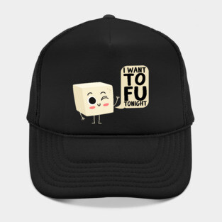 I Want Tofu Tonight Tofu Vegan Hat