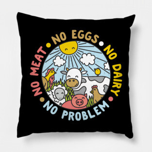 No Meat No Eggs No Dairy No Problem Vegan Pillow