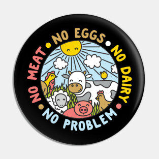 No Meat No Eggs No Dairy No Problem Vegan Pin