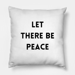 Let There Be Peace Pillow