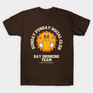 Sunday Funday social club, day drinking team T-Shirt