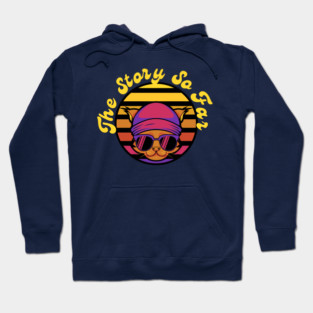 the story so far Hoodie