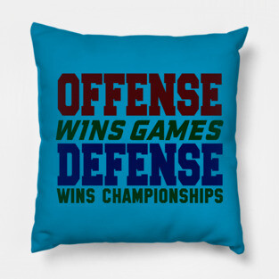 OFFENSE WINS GAMES DEFENSE WINS CHAMPIONSHIPS Pillow