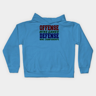 OFFENSE WINS GAMES DEFENSE WINS CHAMPIONSHIPS Kids Hoodie