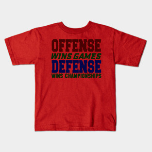 OFFENSE WINS GAMES DEFENSE WINS CHAMPIONSHIPS Kids T-Shirt