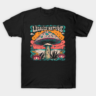 Legalize Nature - vintage shrooms psychedelic illustration T-Shirt