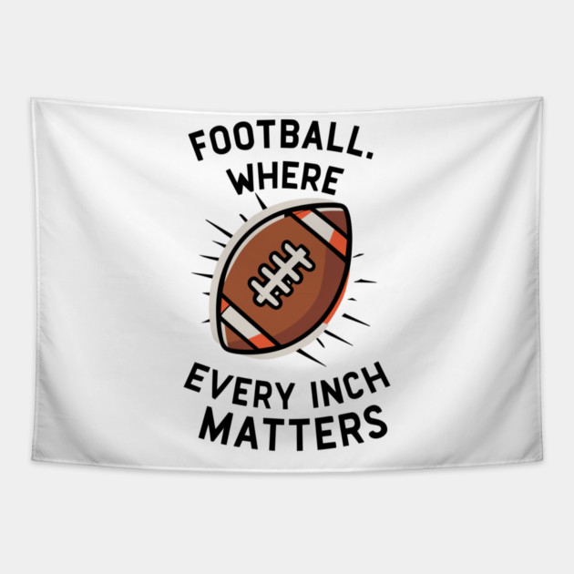 Football Where Every Inch Matters Tapestry by Frank Ring