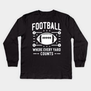 Football Where Every Yard Counts Kids Long Sleeve T-Shirt