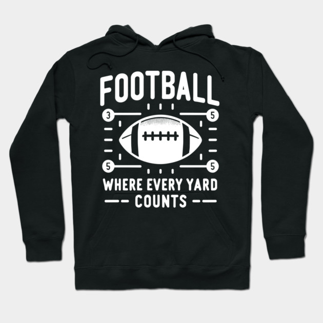 Football Where Every Yard Counts Hoodie by Frank Ring