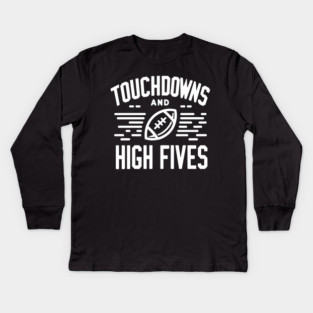 Touchdowns and High Fives Kids Long Sleeve T-Shirt