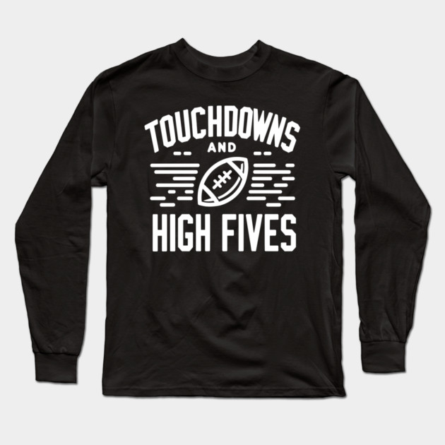 Touchdowns and High Fives Long Sleeve T-Shirt by Frank Ring