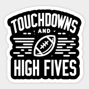 Touchdowns and High Fives Sticker