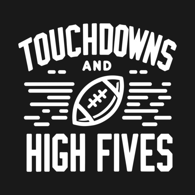 Touchdowns and High Fives by Frank Ring