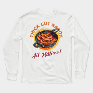 Thick Cut Bacon Long Sleeve T-Shirt