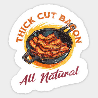 Thick Cut Bacon Sticker