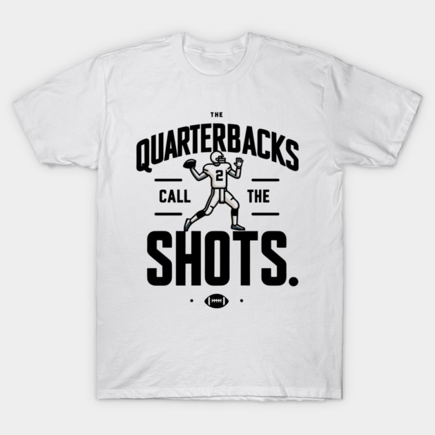 The Quarterbacks Call The Shots T-Shirt by Frank Ring