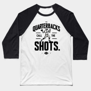 The Quarterbacks Call The Shots Baseball T-Shirt