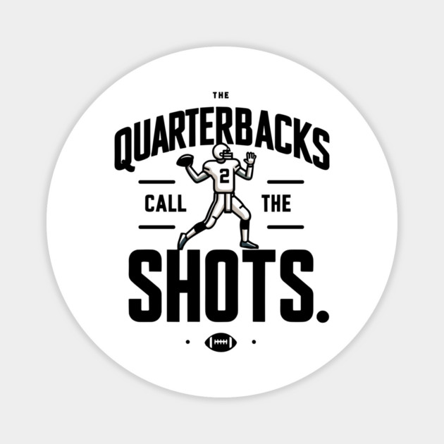 The Quarterbacks Call The Shots Magnet by Frank Ring