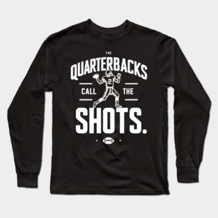 The Quarterbacks Call The Shots Long Sleeve T-Shirt