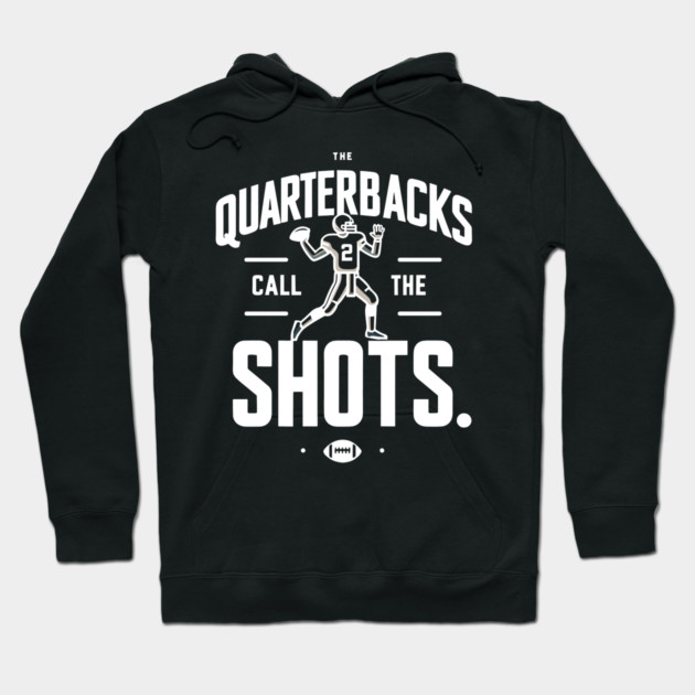 The Quarterbacks Call The Shots Hoodie by Frank Ring