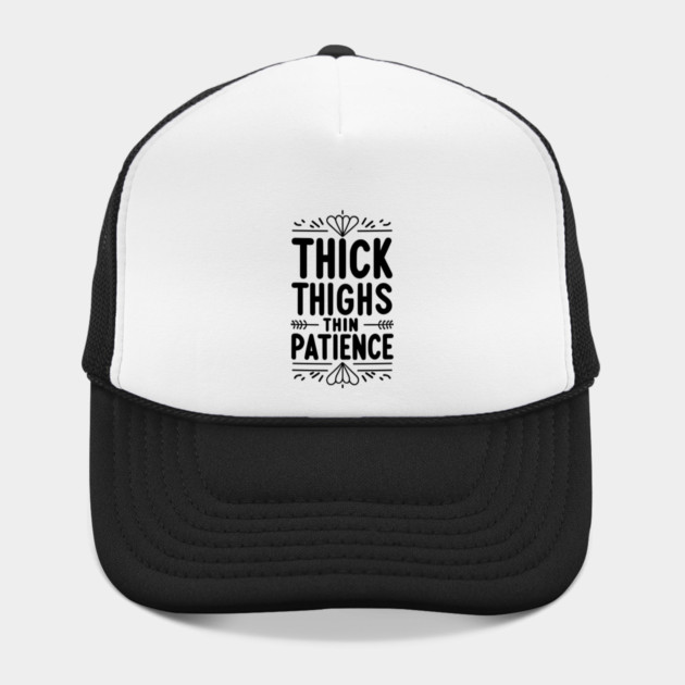 Thick Thighs Thin Patience by Frank Ring