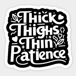 Thick Thighs Thin Patience Magnet