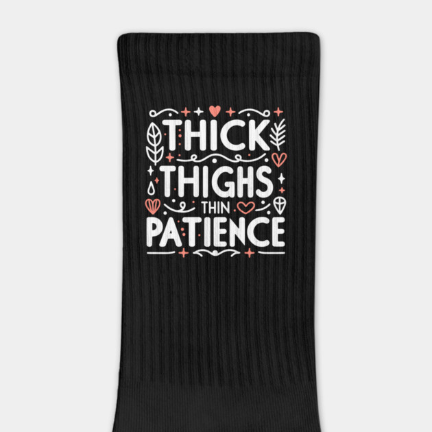 Thick Thighs Thin Patience by Frank Ring