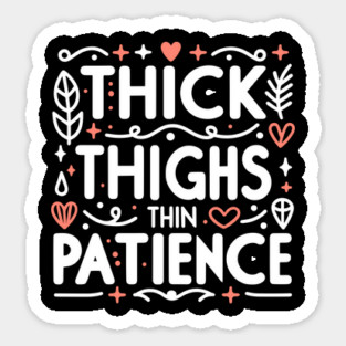 Thick Thighs Thin Patience Magnet