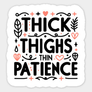 Thick Thighs Thin Patience Magnet