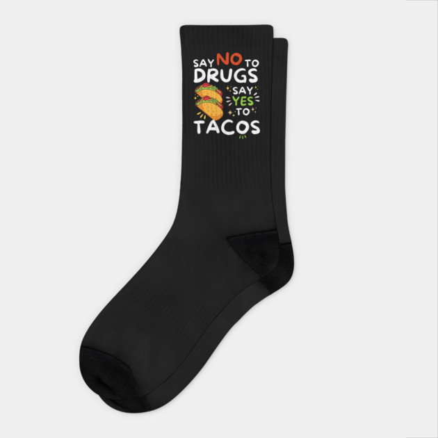 Say No To Drugs Say Yes To Tacos Socks by The WYLD Tribe