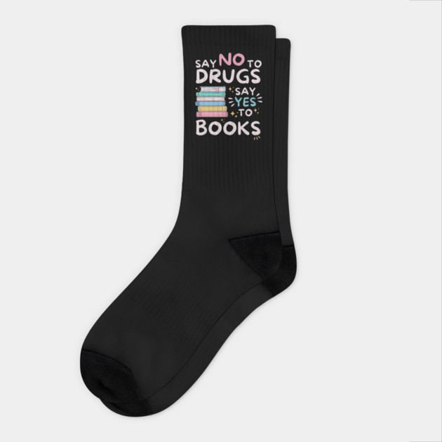 Say No To Drugs Say Yes To Books Socks by The WYLD Tribe