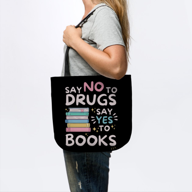 Say No To Drugs Say Yes To Books by The WYLD Tribe