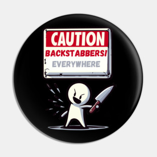 Caution backstabbers everywhere! Pin