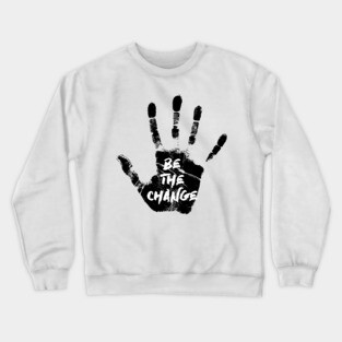 Be the Change Crewneck Sweatshirt